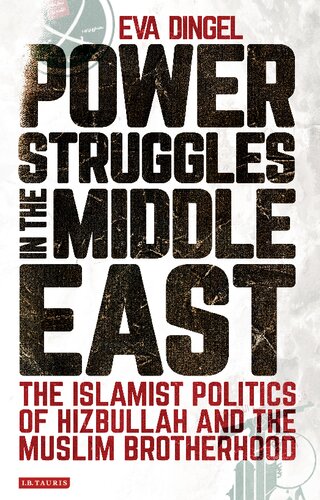 Power Struggles in the Middle East: The Islamist Politics of Hizbullah and the Muslim Brotherhood