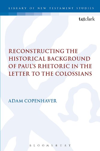 Reconstructing the Historical Background of Paul’s Rhetoric in the Letter to the Colossians