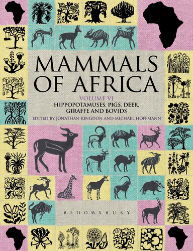 Mammals of Africa Volume VI: Pigs, Hippopotamuses, Chevrotain, Giraffes, Deer and Bovids