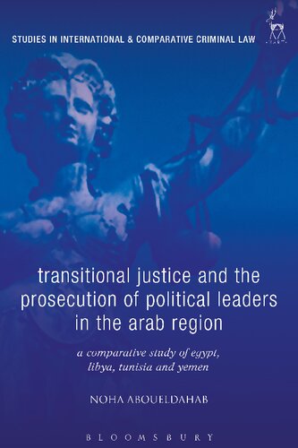 Transitional Justice and the Prosecution of Political Leaders in the Arab Region: A Comparative Study of Egypt, Libya, Tunisia and Yemen