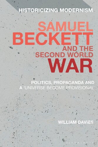 Samuel Beckett and the Second World War: Politics, Propaganda and a ‘Universe Become Provisional’