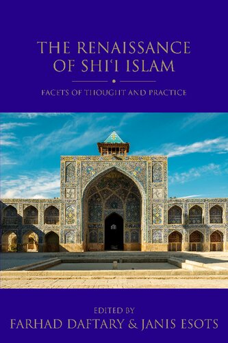 The Renaissance of Shiʿi Islam: Facets of Thought and Practice