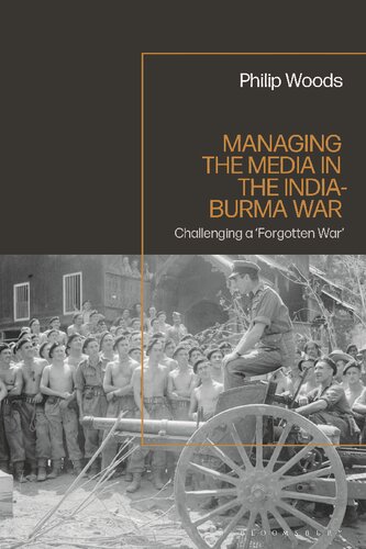 Managing the Media in the India-Burma War, 1941–1945
