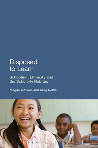 Disposed to Learn: Schooling, ethnicity and the scholarly habitus
