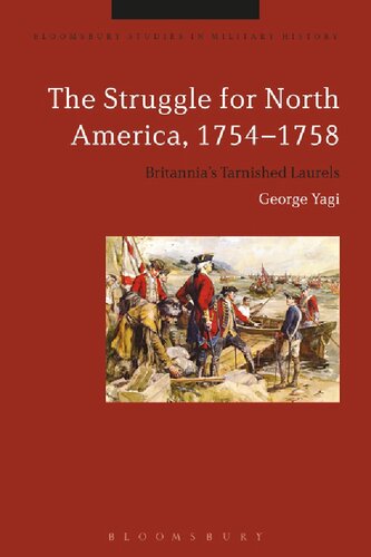 The Struggle for North America, 1754–1758: Britannia’s Tarnished Laurels