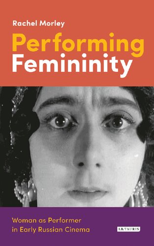 Performing Femininity: Woman as Performer in Early Russian Cinema