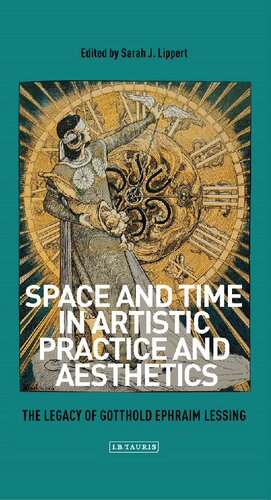 Space and Time in Artistic Practice and Aesthetics: The Legacy of Gotthold Ephraim Lessing