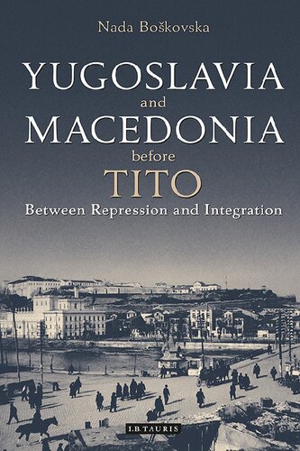 Yugoslavia and Macedonia Before Tito: Between Repression and Integration