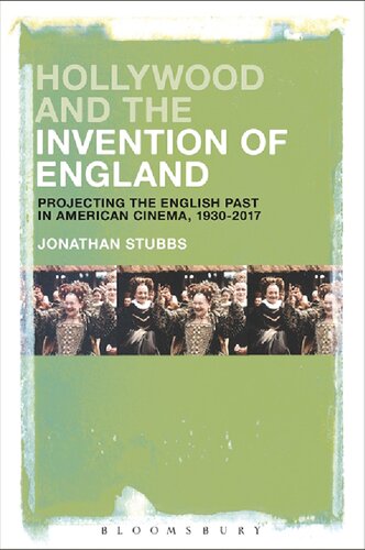 Hollywood and the Invention of England: Projecting the English Past in American Cinema, 1930–2017
