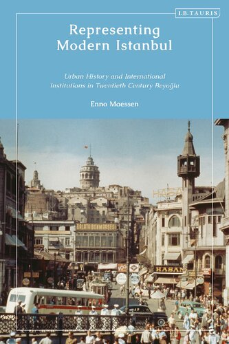 Representing Modern Istanbul: Urban History and International Institutions in Twentieth Century Beyoğlu