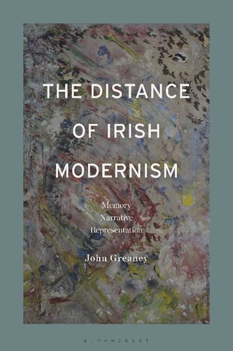 The Distance of Irish Modernism: Memory, Narrative, Representation