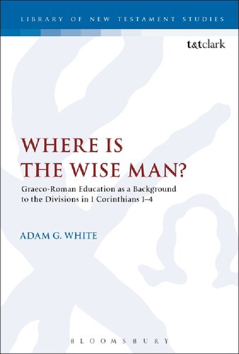 Where is the Wise Man?: Graeco-Roman Education as a Background to the Divisions in 1 Corinthians 1–4