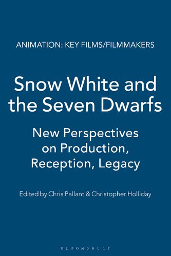 Snow White and the Seven Dwarfs: New Perspectives on Production, Reception, Legacy