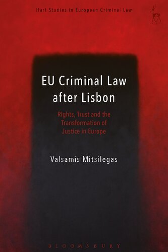 EU Criminal Law after Lisbon: Rights, Trust and the Transformation of Justice in Europe