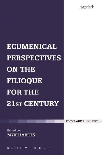 Ecumenical Perspectives on the Filioque for the Twenty-first Century