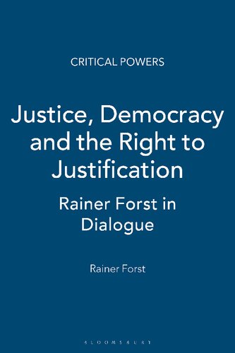 Justice, Democracy and the Right to Justification: Rainer Forst in Dialogue