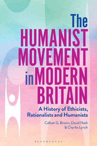 The Humanist Movement in Modern Britain: A History of Ethicists, Rationalists and Humanists