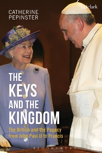 The Keys and the Kingdom: The British and the Papacy from John Paul II to Francis