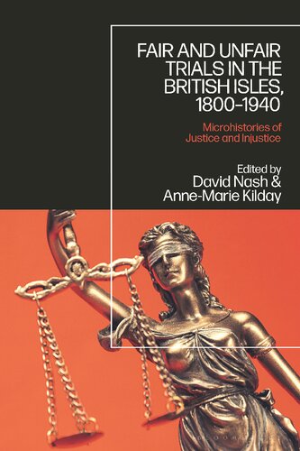 Fair and Unfair Trials in the British Isles, 1800–1940: Microhistories of Justice and Injustice