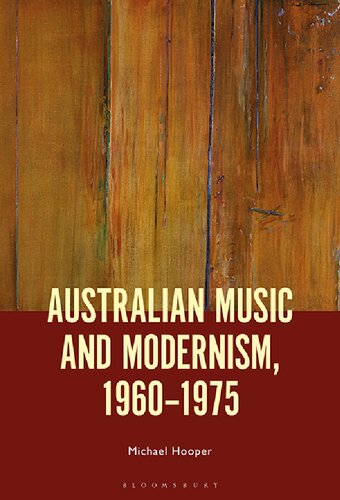 Australian Music and Modernism, 1960–1975