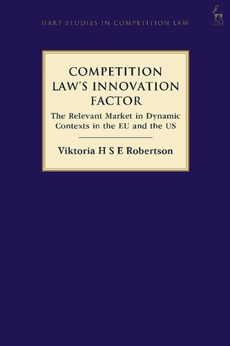 Competition Law’s Innovation Factor: The Relevant Market in Dynamic Contexts in the EU and the US
