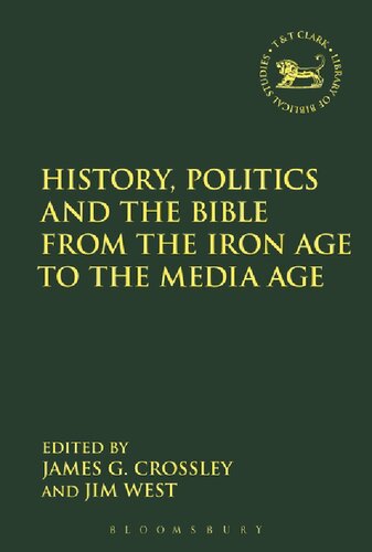 History, Politics and the Bible from the Iron Age to the Media Age: Essays in Honour of Keith W. Whitelam