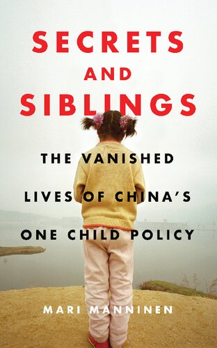 Secrets and Siblings: The Vanished Lives of China’s One-child Policy