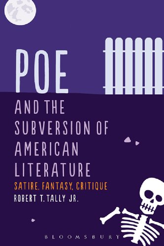 Poe and the Subversion of American Literature: Satire, Fantasy, Critique