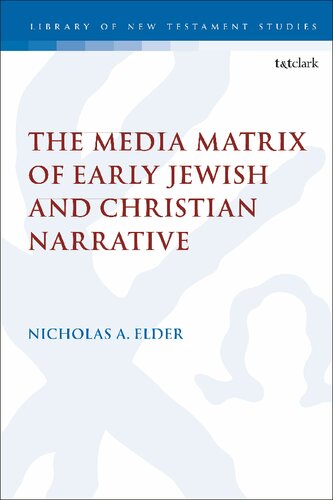 THE MEDIA MATRIX OF EARLY JEWISH AND CHRISTIAN NARRATIVE
