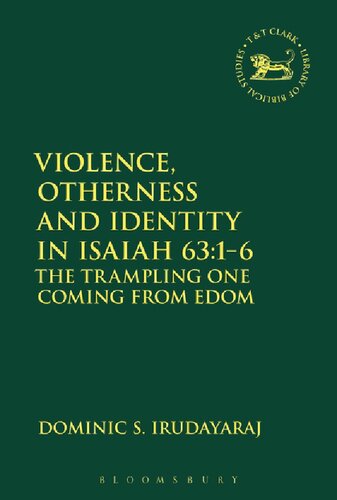 Violence, Otherness and Identity in Isaiah 63:1–6: The Trampling One Coming From Edom