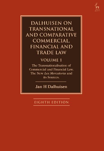 Dalhuisen on Transnational and Comparative Commercial, Financial and Trade Law Volume 1 Volume 1: The Transnationalisation of Commercial and Financial Law. The New Lex Mercatoria and its Sources