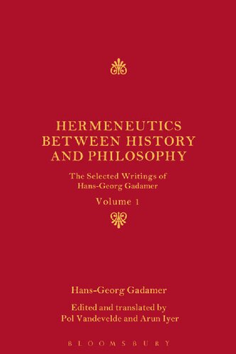 Hermeneutics between History and Philosophy Volume 1: The Selected Writings of Hans-Georg Gadamer: Volume I