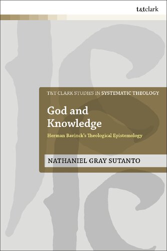 God and Knowledge: Herman Bavinck’s Theological Epistemology