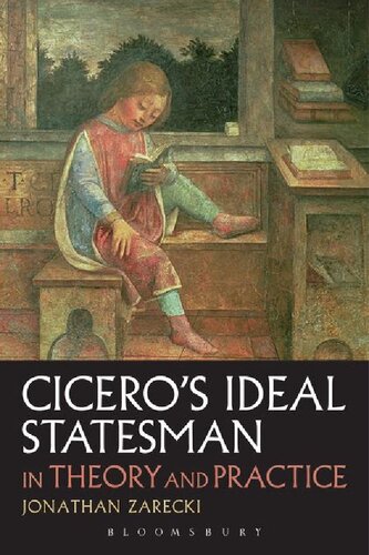 Cicero’s Ideal Statesman in Theory and Practice