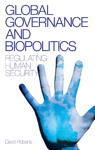 Global Governance and Biopolitics: Regulating human security