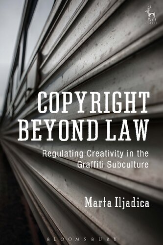 Copyright Beyond Law: Regulating Creativity in the Graffiti Subculture