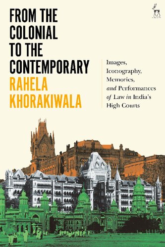 From the Colonial to the Contemporary: Images, Iconography, Memories, and Performances of Law in India’s High Courts