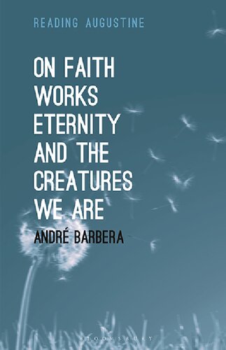 On Faith, Works, Eternity, and the Creatures We Are