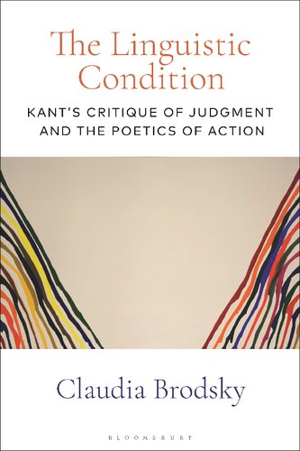 The Linguistic Condition: Kant’s Critique of Judgment and the Poetics of Action