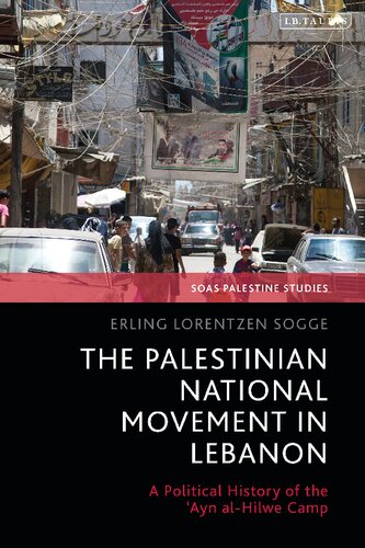 The Palestinian National Movement in Lebanon: A Political History of the ʿAyn al-Hilwe Camp