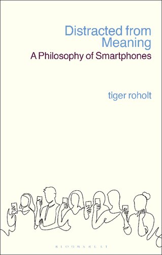 Distracted from Meaning: A Philosophy of Smartphones