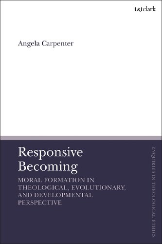 Responsive Becoming: Moral Formation in Theological, Evolutionary, and Developmental Perspective