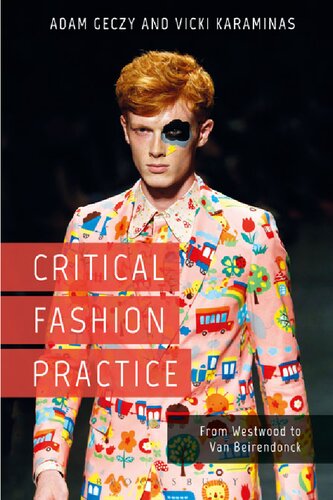 Critical Fashion Practice: From Westwood to van Beirendonck