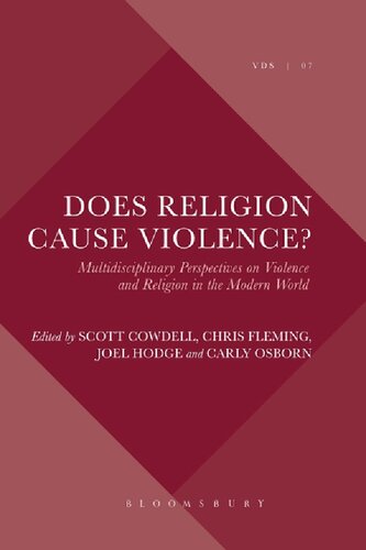 Does Religion Cause Violence?: Multidisciplinary Perspectives on Violence and Religion in the Modern World