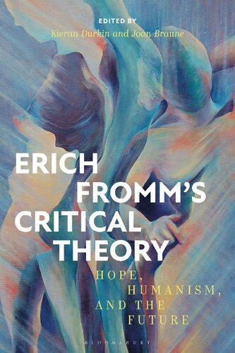 Erich Fromm’s Critical Theory: Hope, Humanism, and the Future
