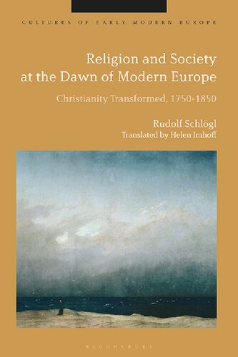 Religion and Society at the Dawn of Modern Europe: Christianity Transformed, 1750–1850