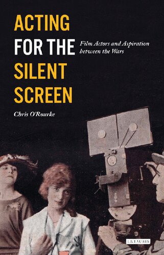 Acting for the Silent Screen: Film Actors and Aspiration between the Wars