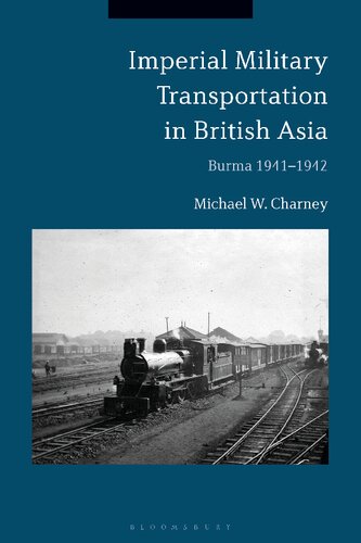 Imperial Military Transportation in British Asia: Burma 1941–1942