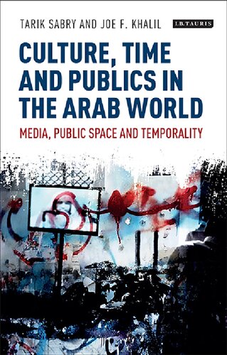 Culture, Time and Publics in the Arab World: Media, Public Space and Temporality