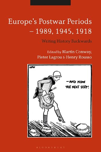 Europe’s Postwar Periods 1989, 1945, 1918: Writing History Backwards